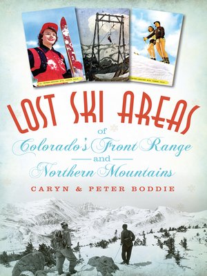 cover image of Lost Ski Areas of Colorado's Front Range and Northern Mountains